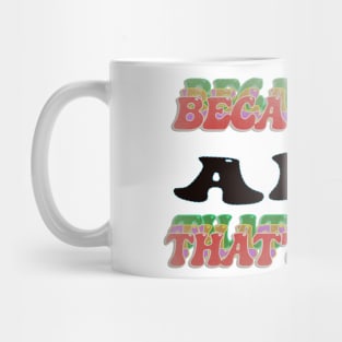 BECAUSE I AM ANN - THAT'S WHY Mug